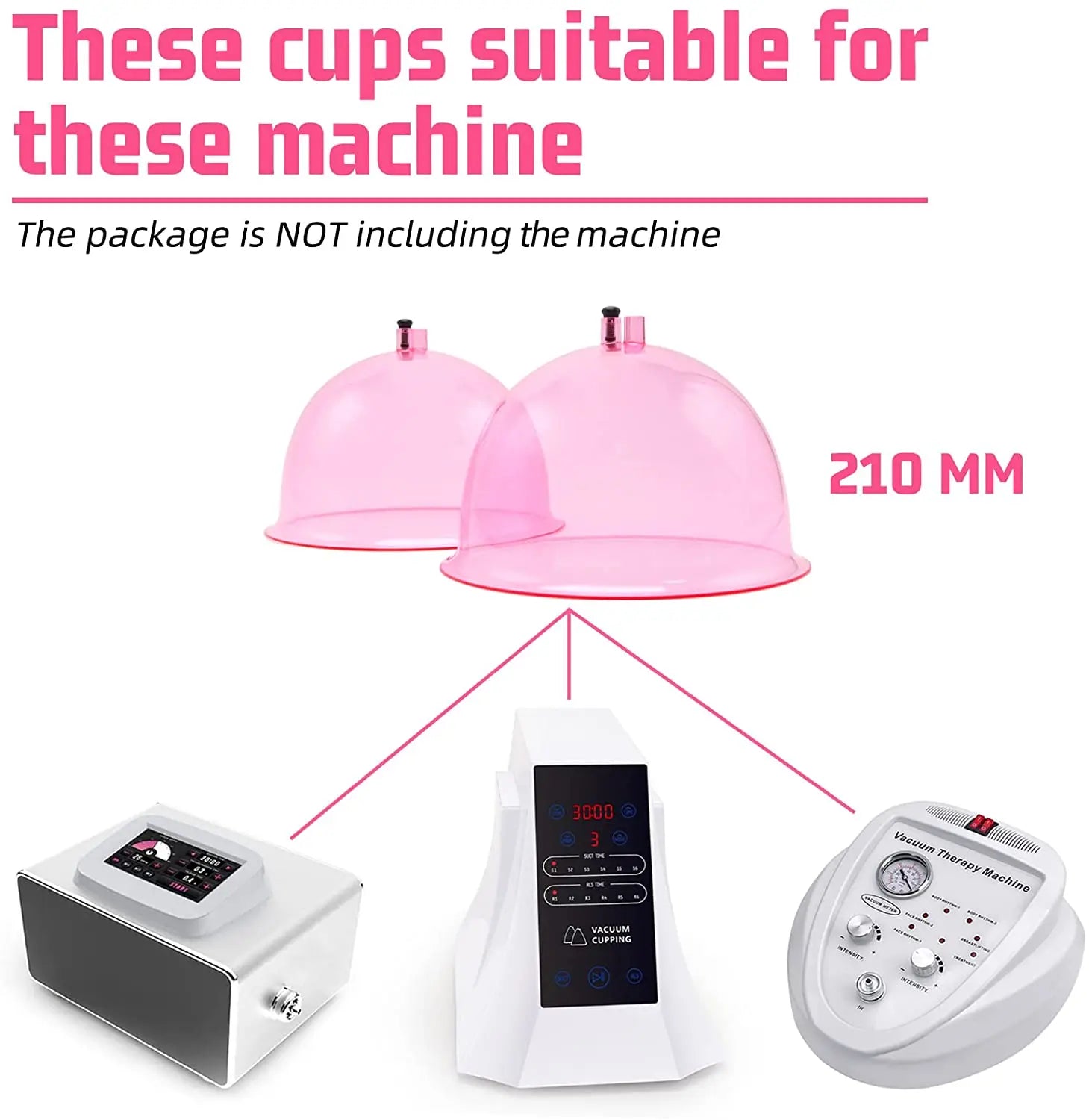 Compatible with the 210MM vacuum cupping machine; cups sold separately.